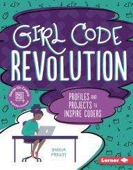 Title: Girl Code Revolution: Profiles and Projects to Inspire Coders, Author: Sheela Preuitt