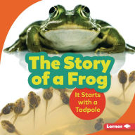 Title: The Story of a Frog: It Starts with a Tadpole, Author: Shannon Zemlicka