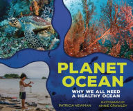Title: Planet Ocean: Why We All Need a Healthy Ocean, Author: Patricia Newman