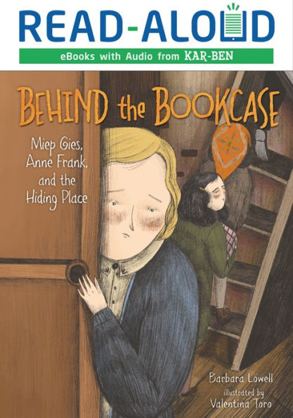 Behind the Bookcase: Miep Gies, Anne Frank, and the Hiding Place