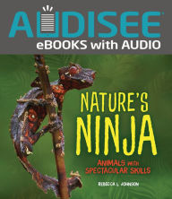 Title: Nature's Ninja: Animals with Spectacular Skills, Author: Rebecca L. Johnson