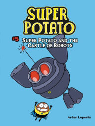 Download books free Super Potato and the Castle of Robots: Book 5 (English literature)