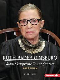 Title: Ruth Bader Ginsburg, 2nd Edition: Iconic Supreme Court Justice, Author: James Roland