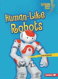 Title: Human-Like Robots, Author: Lola Schaefer