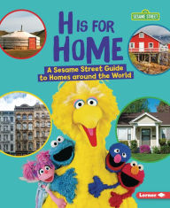 Title: H Is for Home: A Sesame Street ® Guide to Homes around the World, Author: Karen Latchana Kenney