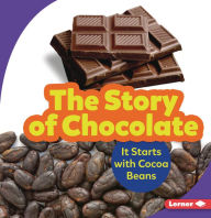 Title: The Story of Chocolate: It Starts with Cocoa Beans, Author: Robin Nelson