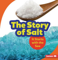Title: The Story of Salt: It Starts with the Sea, Author: Lisa Owings