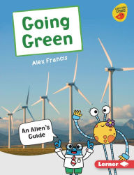 Title: Going Green: An Alien's Guide, Author: Alex Francis