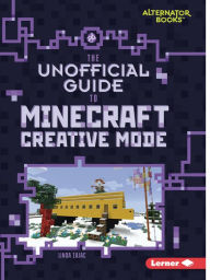 Title: The Unofficial Guide to Minecraft Creative Mode, Author: Linda Zajac