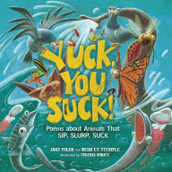 Free ebook downloads for smart phones Yuck, You Suck!: Poems about Animals That Sip, Slurp, Suck 9781728415666 in English PDF CHM RTF