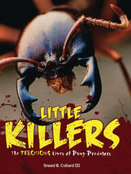 Title: Little Killers: The Ferocious Lives of Puny Predators, Author: Sneed B. Collard III