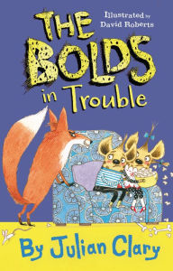 Title: The Bolds in Trouble, Author: Julian Clary