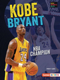 Free online download of ebooks Kobe Bryant: NBA Champion in English by Lerner Publishing Group 9781728419374 DJVU