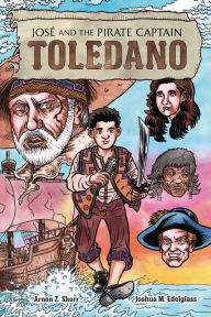 Title: José and the Pirate Captain Toledano, Author: Arnon Z. Shorr