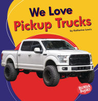 Title: We Love Pickup Trucks, Author: Katherine Lewis