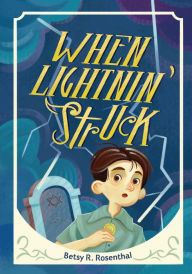 Title: When Lightnin' Struck, Author: Betsy R. Rosenthal