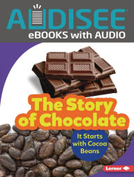 Title: The Story of Chocolate: It Starts with Cocoa Beans, Author: Robin Nelson