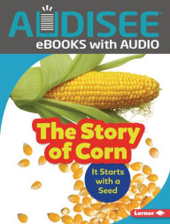Title: The Story of Corn: It Starts with a Seed, Author: Robin Nelson