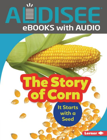 The Story of Corn: It Starts with a Seed