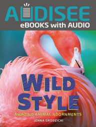 Title: Wild Style: Amazing Animal Adornments, Author: Jenna Grodzicki