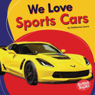 Title: We Love Sports Cars, Author: Katherine Lewis