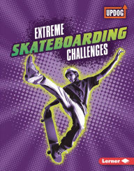 Title: Extreme Skateboarding Challenges, Author: Karen Latchana Kenney