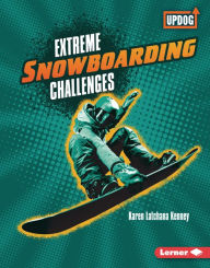 Title: Extreme Snowboarding Challenges, Author: Karen Latchana Kenney