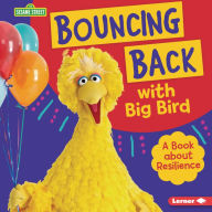 Title: Bouncing Back with Big Bird: A Book about Resilience, Author: Jill Colella