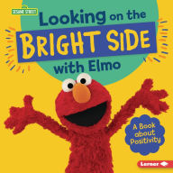 Title: Looking on the Bright Side with Elmo: A Book about Positivity, Author: Jill Colella