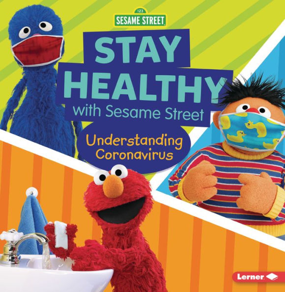 Stay Healthy with Sesame Street ®: Understanding Coronavirus