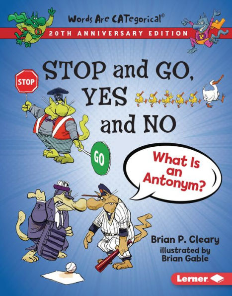 Stop and Go, Yes and No, 20th Anniversary Edition: What Is an Antonym?