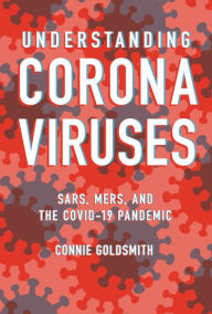 Title: Understanding Coronaviruses: SARS, MERS, and the COVID-19 Pandemic, Author: Connie Goldsmith