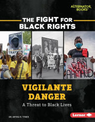 Title: Vigilante Danger: A Threat to Black Lives, Author: Artika R. Tyner