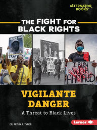 Title: Vigilante Danger: A Threat to Black Lives, Author: Artika R. Tyner