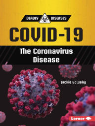 Title: COVID-19: The Coronavirus Disease, Author: Jackie Golusky