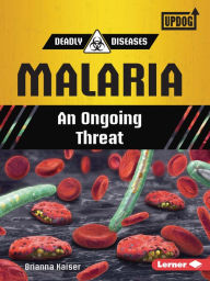 Title: Malaria: An Ongoing Threat, Author: Brianna Kaiser