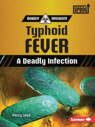 Title: Typhoid Fever: A Deadly Infection, Author: Percy Leed