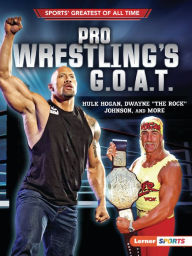 Title: Pro Wrestling's G.O.A.T.: Hulk Hogan, Dwayne 