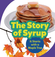 Title: The Story of Syrup: It Starts with a Maple Tree, Author: Melanie Mitchell