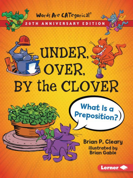 Under, Over, By the Clover, 20th Anniversary Edition: What Is a Preposition?