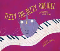 Title: Tizzy the Dizzy Dreidel, Author: Allison Marks