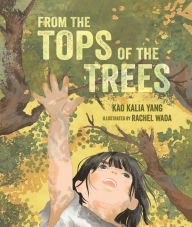 Title: From the Tops of the Trees, Author: Kao Kalia Yang