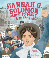 Title: Hannah G. Solomon Dared to Make a Difference, Author: Bonnie Lindauer