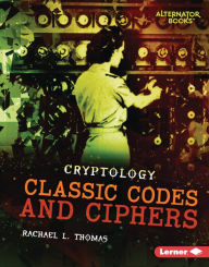 Title: Classic Codes and Ciphers, Author: Rachael L. Thomas