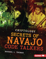 Title: Secrets of Navajo Code Talkers, Author: Rachael L. Thomas