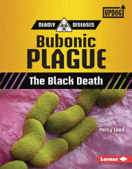 Title: Bubonic Plague: The Black Death, Author: Percy Leed