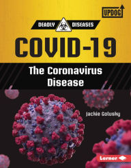 Title: COVID-19: The Coronavirus Disease, Author: Jackie Golusky