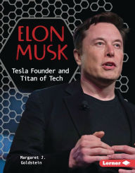 Title: Elon Musk: Tesla Founder and Titan of Tech, Author: Margaret J. Goldstein