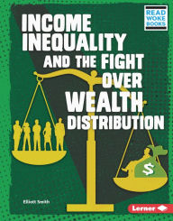 Title: Income Inequality and the Fight over Wealth Distribution, Author: Elliott Smith