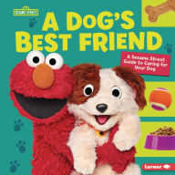 Title: A Dog's Best Friend: A Sesame Street ® Guide to Caring for Your Dog, Author: Marie-Therese Miller